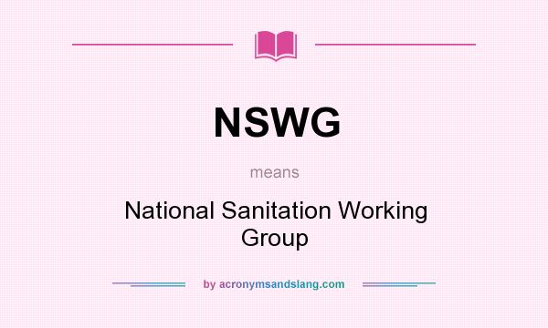 What does NSWG mean? It stands for National Sanitation Working Group