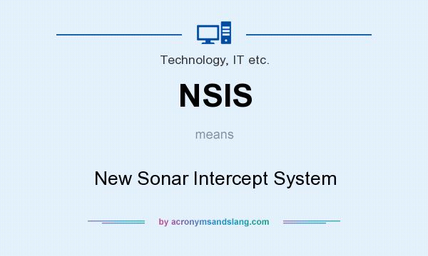 What does NSIS mean? It stands for New Sonar Intercept System