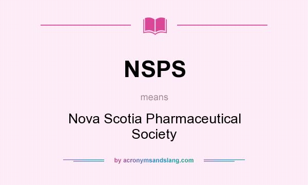 What does NSPS mean? It stands for Nova Scotia Pharmaceutical Society