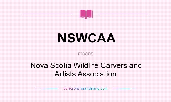 What does NSWCAA mean? It stands for Nova Scotia Wildlife Carvers and Artists Association