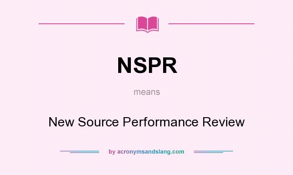 What does NSPR mean? It stands for New Source Performance Review