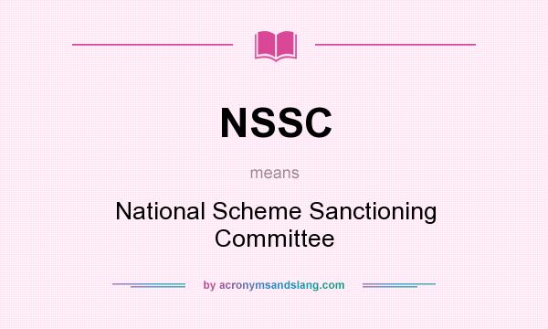 What does NSSC mean? It stands for National Scheme Sanctioning Committee