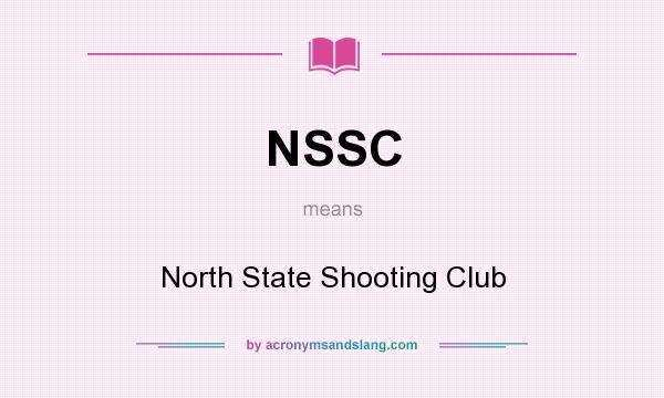 What does NSSC mean? It stands for North State Shooting Club