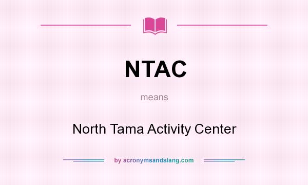 What does NTAC mean? It stands for North Tama Activity Center