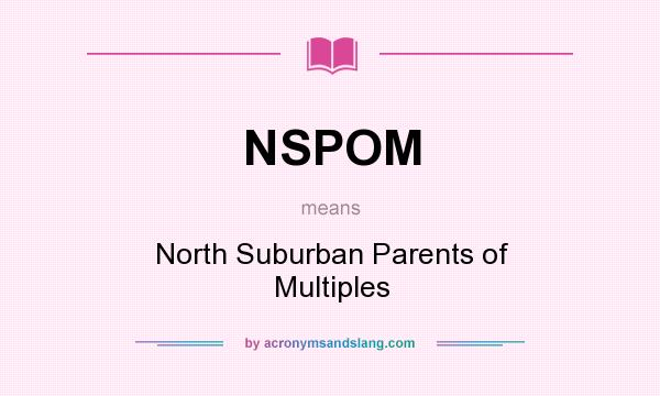What does NSPOM mean? It stands for North Suburban Parents of Multiples