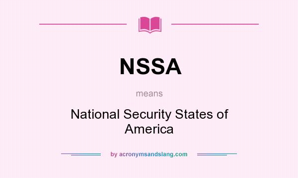 What does NSSA mean? It stands for National Security States of America