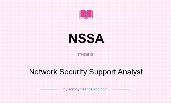 What does NSSA mean? It stands for Network Security Support Analyst