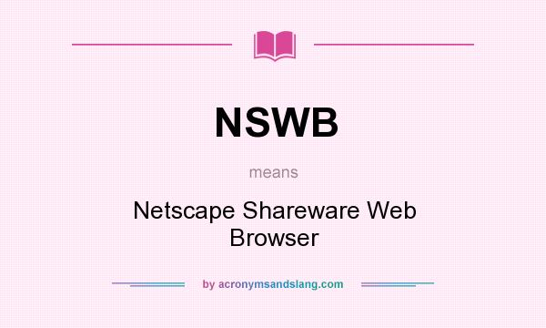 What does NSWB mean? It stands for Netscape Shareware Web Browser