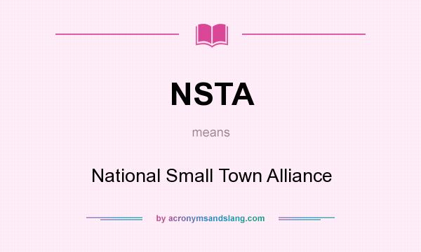 What does NSTA mean? It stands for National Small Town Alliance