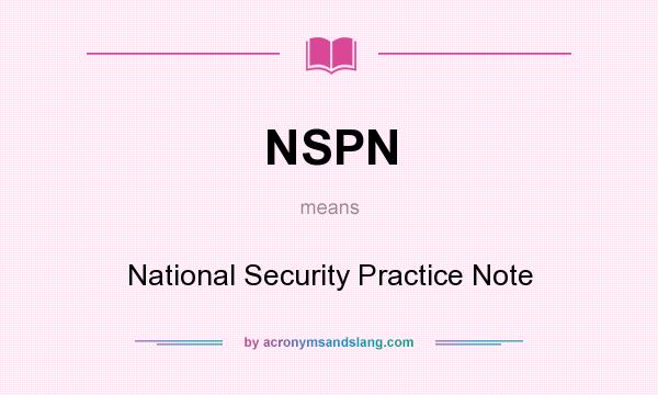 What does NSPN mean? It stands for National Security Practice Note