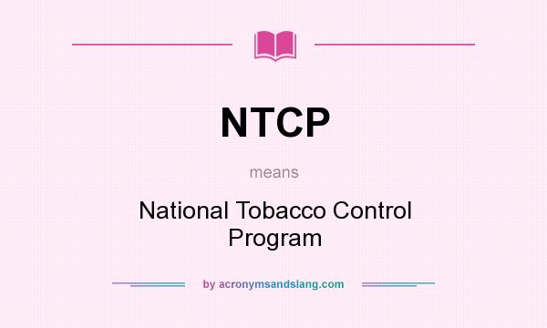 What does NTCP mean? It stands for National Tobacco Control Program
