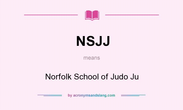 What does NSJJ mean? It stands for Norfolk School of Judo Ju