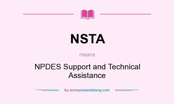 What does NSTA mean? It stands for NPDES Support and Technical Assistance