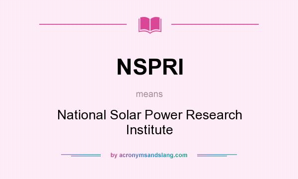 What does NSPRI mean? It stands for National Solar Power Research Institute
