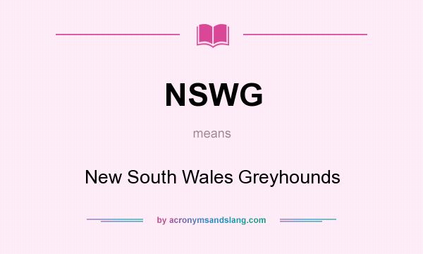 What does NSWG mean? It stands for New South Wales Greyhounds