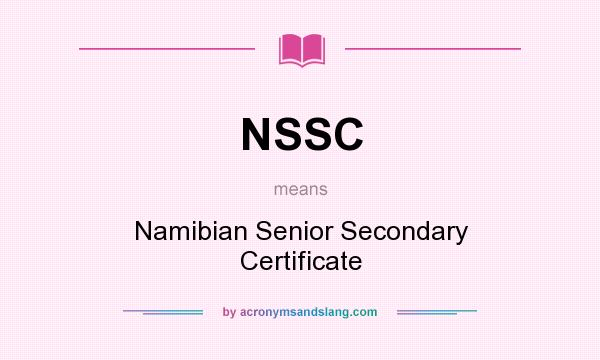 What does NSSC mean? It stands for Namibian Senior Secondary Certificate