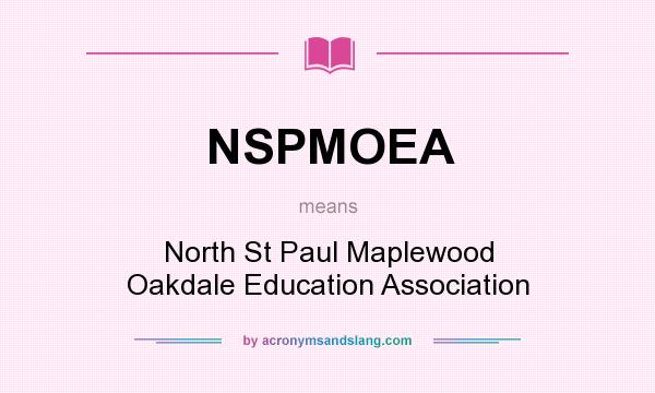 What does NSPMOEA mean? It stands for North St Paul Maplewood Oakdale Education Association