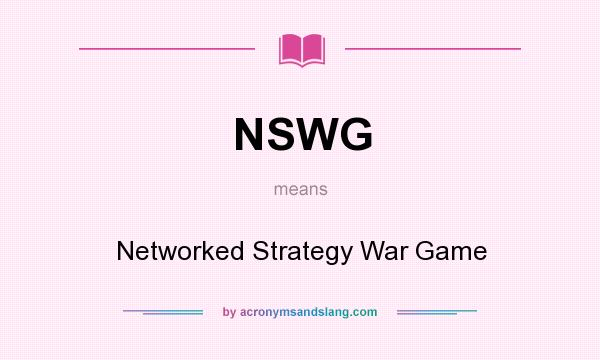 What does NSWG mean? It stands for Networked Strategy War Game