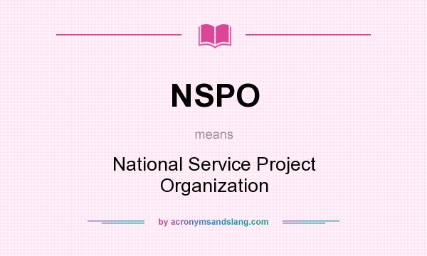 What does NSPO mean? It stands for National Service Project Organization