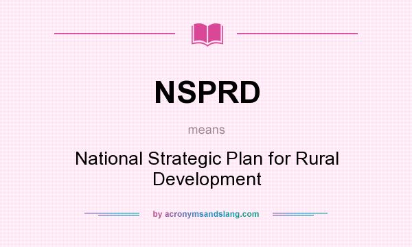 What does NSPRD mean? It stands for National Strategic Plan for Rural Development