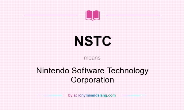 What does NSTC mean? It stands for Nintendo Software Technology Corporation