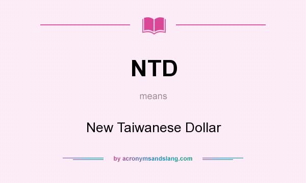 What does NTD mean? It stands for New Taiwanese Dollar