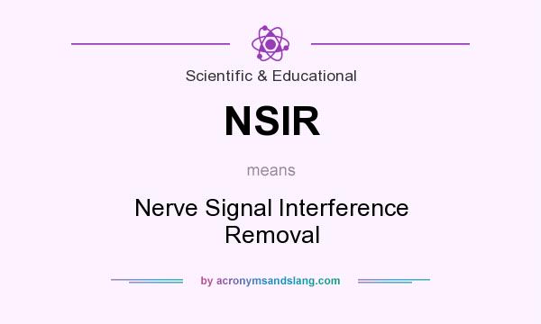 What does NSIR mean? It stands for Nerve Signal Interference Removal