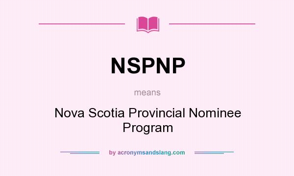 What does NSPNP mean? It stands for Nova Scotia Provincial Nominee Program