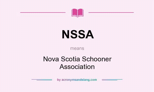 What does NSSA mean? It stands for Nova Scotia Schooner Association
