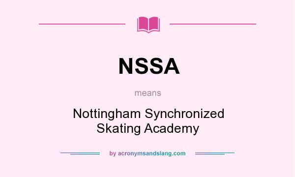 What does NSSA mean? It stands for Nottingham Synchronized Skating Academy