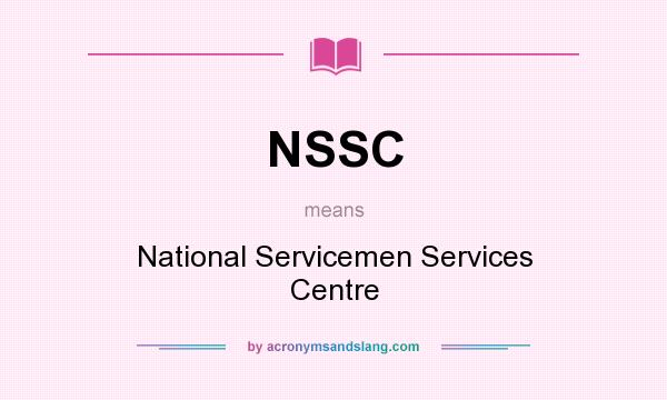 What does NSSC mean? It stands for National Servicemen Services Centre