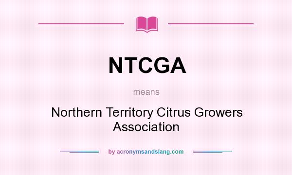 What does NTCGA mean? It stands for Northern Territory Citrus Growers Association