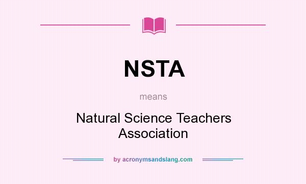 What does NSTA mean? It stands for Natural Science Teachers Association