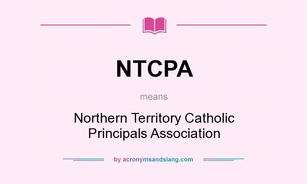 What does NTCPA mean? It stands for Northern Territory Catholic Principals Association