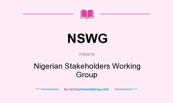 What does NSWG mean? It stands for Nigerian Stakeholders Working Group