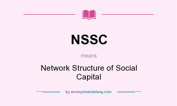 What does NSSC mean? It stands for Network Structure of Social Capital