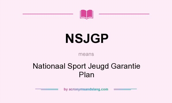 What does NSJGP mean? It stands for Nationaal Sport Jeugd Garantie Plan