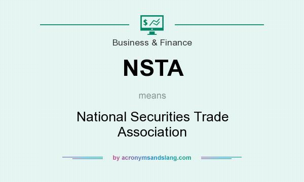What does NSTA mean? It stands for National Securities Trade Association
