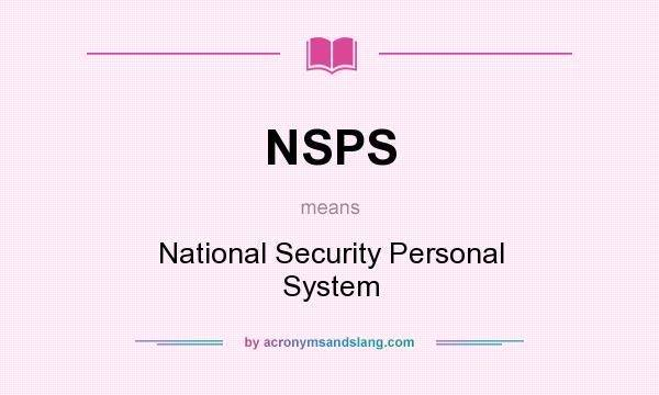 What does NSPS mean? It stands for National Security Personal System