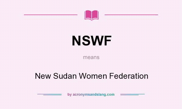 What does NSWF mean? It stands for New Sudan Women Federation
