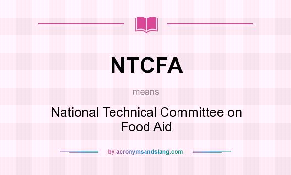 What does NTCFA mean? It stands for National Technical Committee on Food Aid