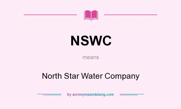 What does NSWC mean? It stands for North Star Water Company