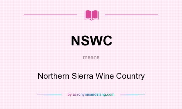 What does NSWC mean? It stands for Northern Sierra Wine Country