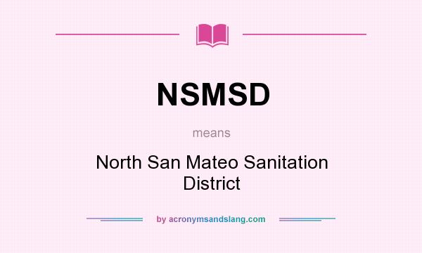 What does NSMSD mean? It stands for North San Mateo Sanitation District