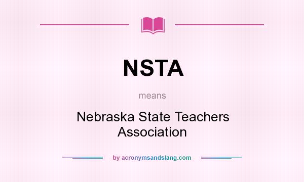 What does NSTA mean? It stands for Nebraska State Teachers Association