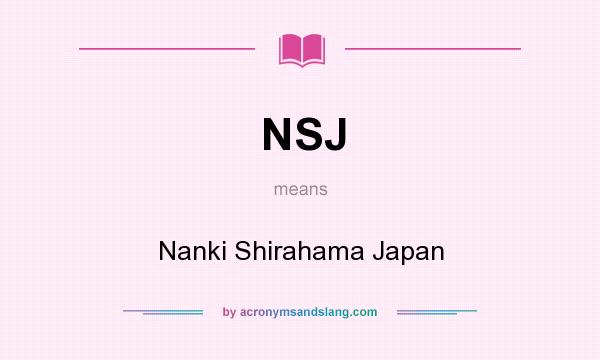 What does NSJ mean? It stands for Nanki Shirahama Japan