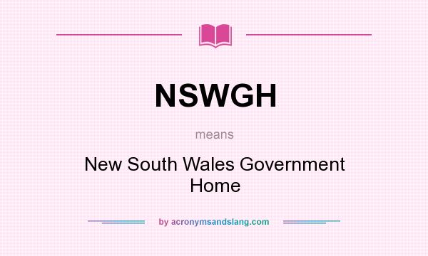 What does NSWGH mean? It stands for New South Wales Government Home