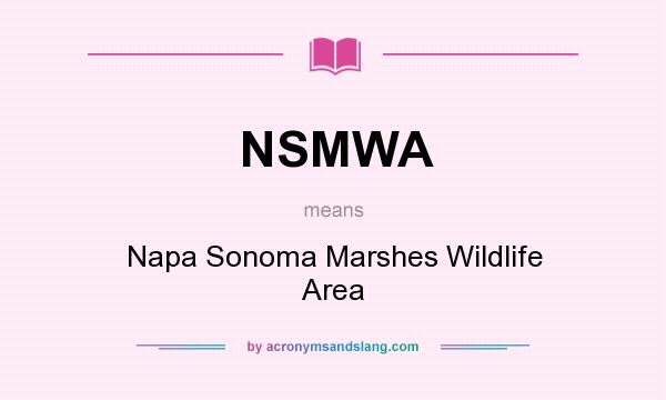 What does NSMWA mean? It stands for Napa Sonoma Marshes Wildlife Area