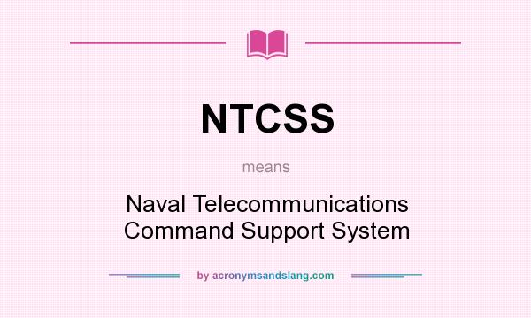 What does NTCSS mean? It stands for Naval Telecommunications Command Support System