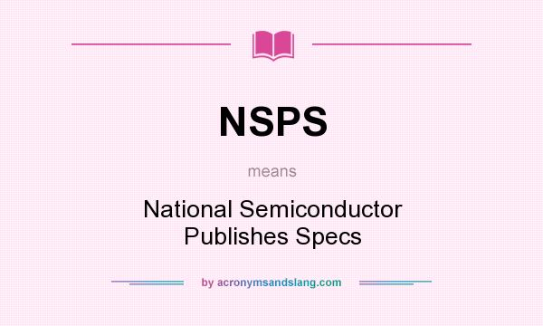 What does NSPS mean? It stands for National Semiconductor Publishes Specs
